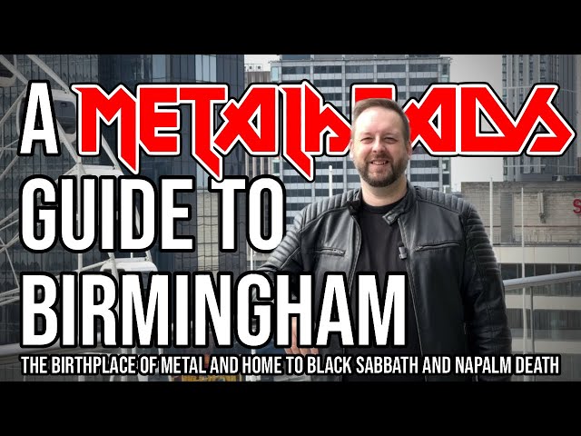 A Metalheads Guide to Birmingham - Birthplace of metal and home to Black Sabbath and Napalm Death