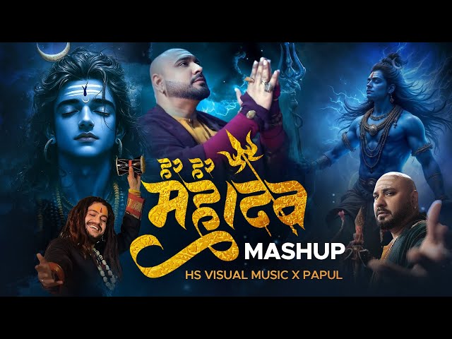 Bam Bhole Mahadev Mashup 2025 | Sawan Shivratri Special | HS Visual Music x Papul | Mahadev Songs