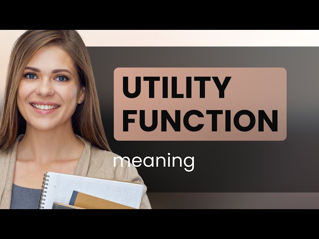 Understanding the Utility Function: A Simple Guide