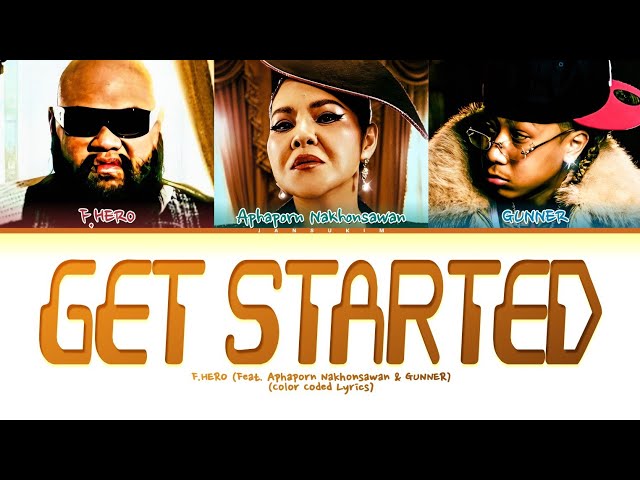 F.HERO Get Started (Feat. Aphaporn Nakhunsawan & GUNNER) Lyrics [Color Coded Lyrics]