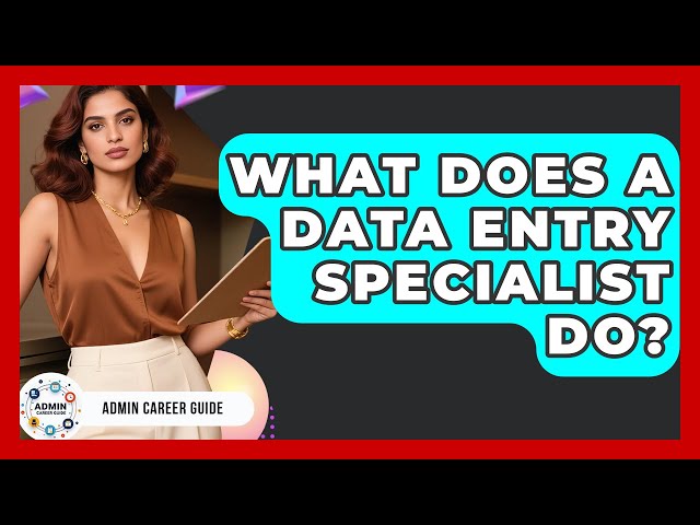 What Does A Data Entry Specialist Do? - Admin Career Guide