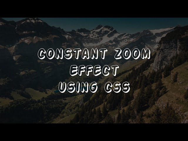 Creating a Captivating Constant Zoom Effect for Your Website
