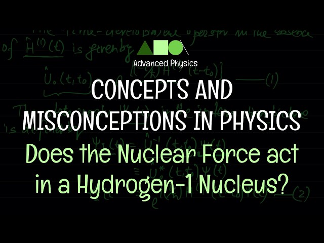 Concepts and Misconceptions in Physics - Does the Nuclear Force act in a Hydrogen-1 Nucleus?