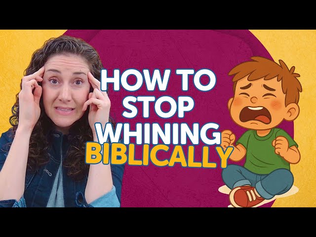 How to Biblically Discipline Whining in Young Children