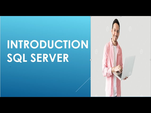 INTRODUCTION TO SQL SERVER AND SQL SERVER EDITIONS