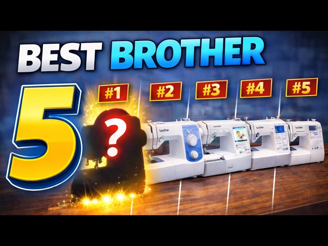 5 Best Brother Sewing Machines In 2026