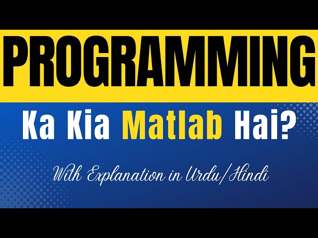 What is Programming? | Meaning of Programming | Explained in Urdu/Hindi