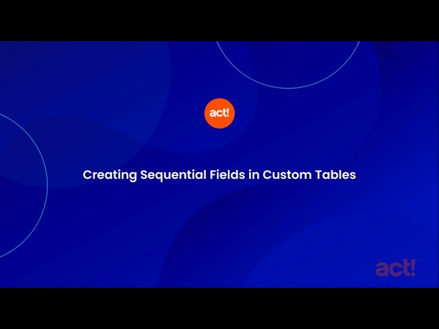 Act! Advantage - Creating Sequential Fields in Custom Tables