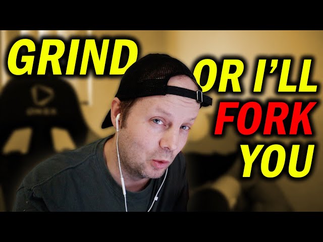 Grind When You DON'T Want To