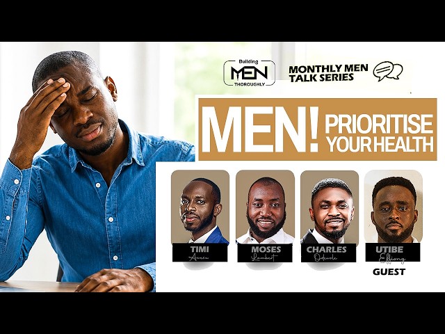 Men, Prioritise Your Health [By Building Men Thoroughly]
