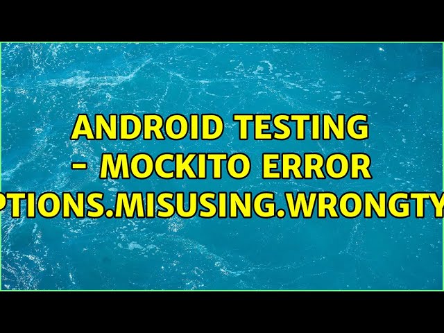 android testing - mockito error org.mockito.exceptions.misusing.WrongTypeOfReturnValue: