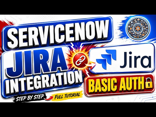 ServiceNow Integration Part 5a: Integration with JIRA software using Basic Auth | Interview Special
