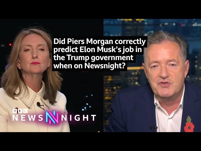 Did Piers Morgan correctly predict Elon Musk's job in the Trump government when on Newsnight?