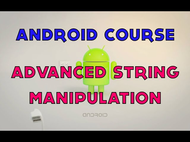 30 - Android Tutorial - Advanced String Manipulation in Java