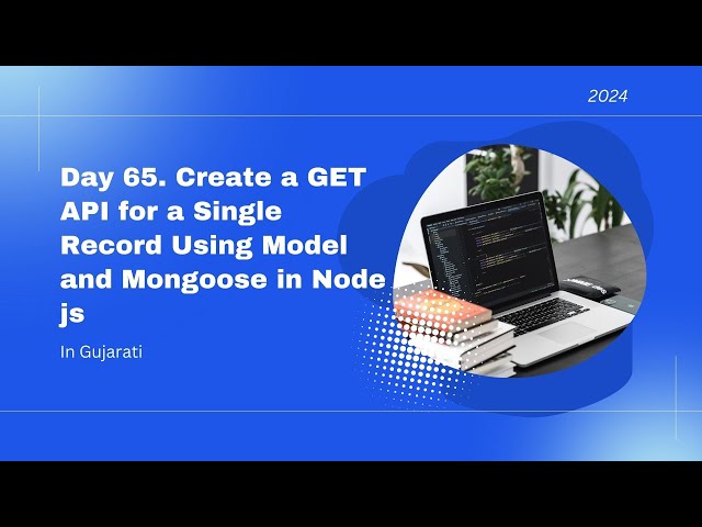 Day 65   Create a GET API for a Single Record Using Model and Mongoose in Node js