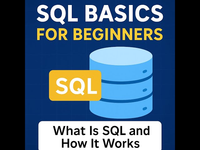 3. SQL Basics for Beginners – What Is SQL and How It Works (2025 Guide)
