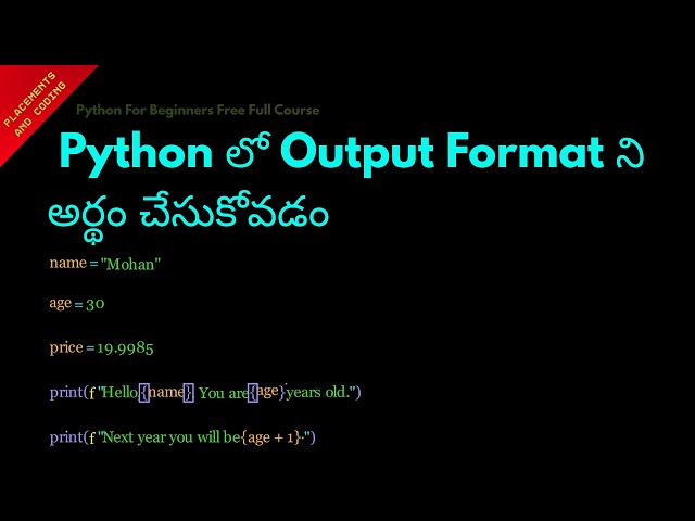 Understanding Output Format in Python || Telugu || Lesson 30 || Python For Beginners ||