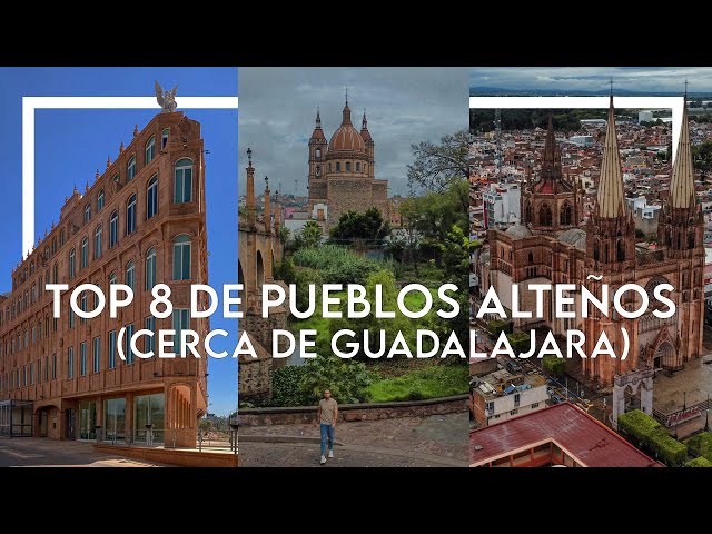 Top 8 towns in Los Altos de Jalisco | Very close to Guadalajara.