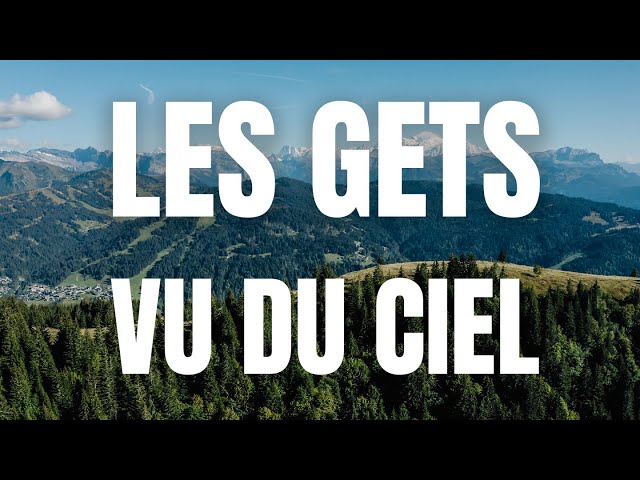 LES GETS, VU DU CIEL -  Summer edition