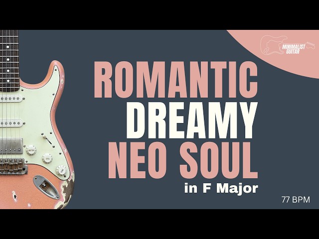 Romantic Dreamy in F Major | Neo Soul Guitar Jam | Minimalist Guitar