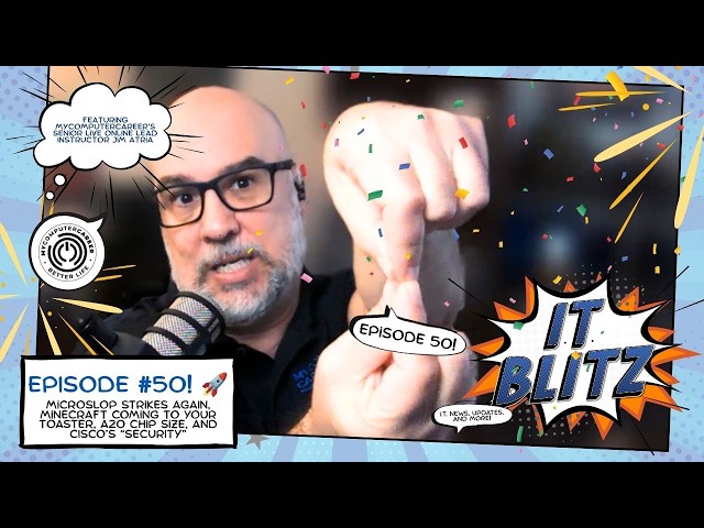 IT BLITZ (Ep. 50!!!) 🚀 Microslop, Minecraft Coming to Your Toaster, A20 Size, and CISCO’s “Security”