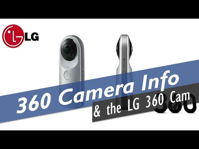 360 Cameras & the LG 360 Cam - Part 2