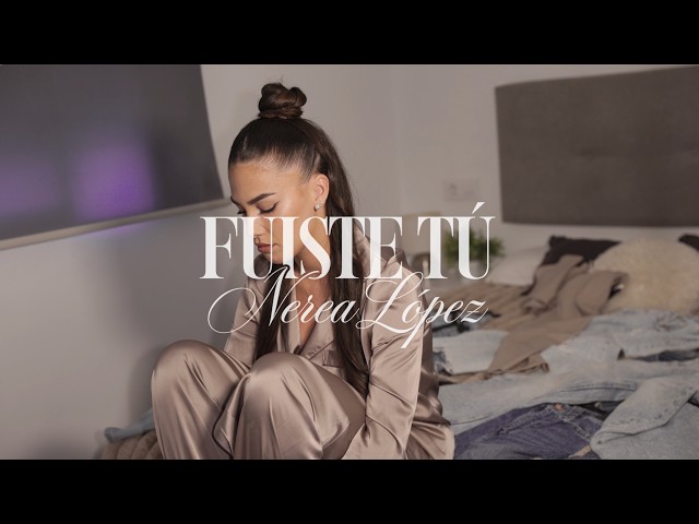 Nerea López - Fuiste Tú (Videoclip Oficial) #tiktok
