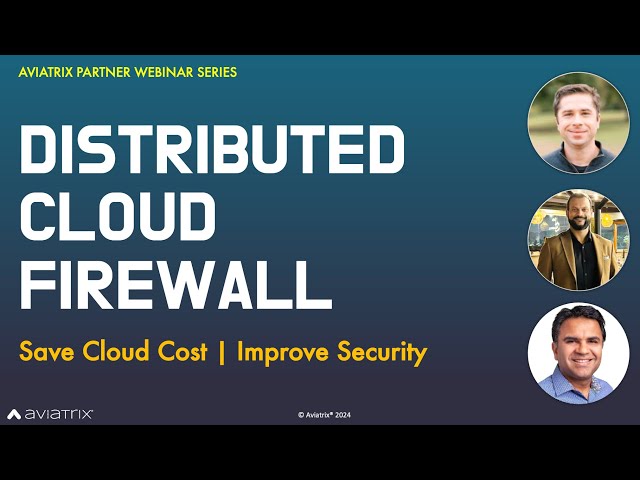 Aviatrix Partner Webinar | Save Cloud Cost | Improve Security | Distributed Cloud Firewall