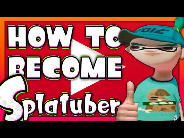 HOW TO BECOME SPLATUBER