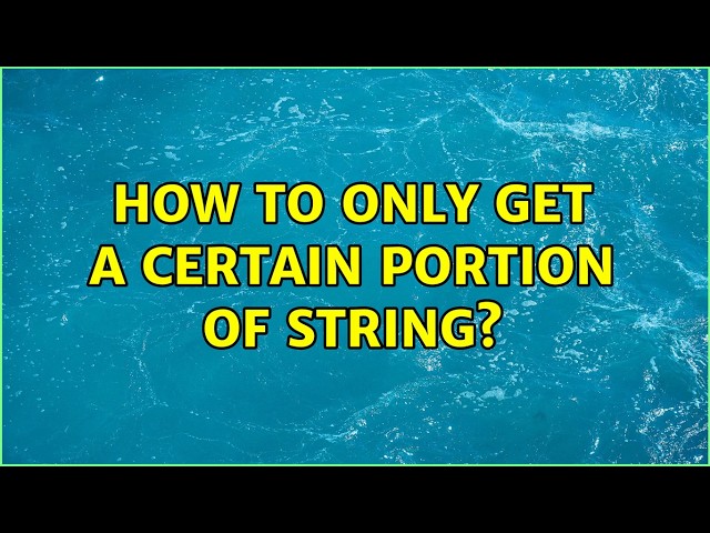 How to only get a certain portion of string?