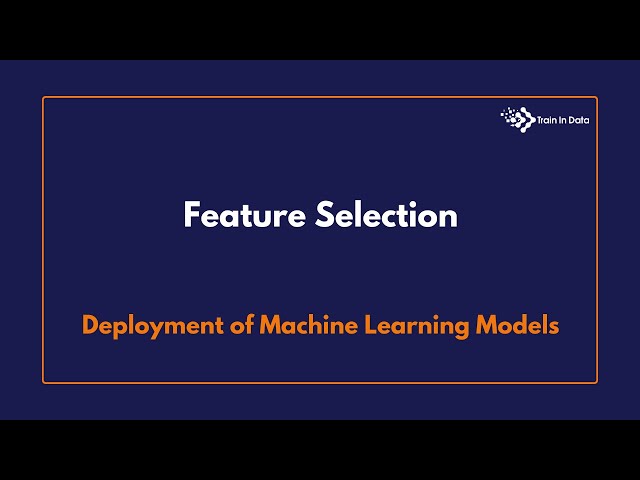 Feature Selection | Deployment of Machine Learning Models