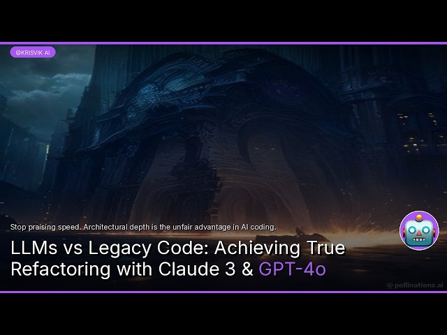 LLMs vs Legacy Code: Achieving True Refactoring with Claude 3 & GPT-4o