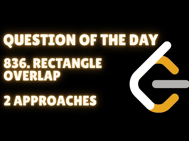 LeetCode 836. Rectangle Overlap | 2 Easy Approaches Explained