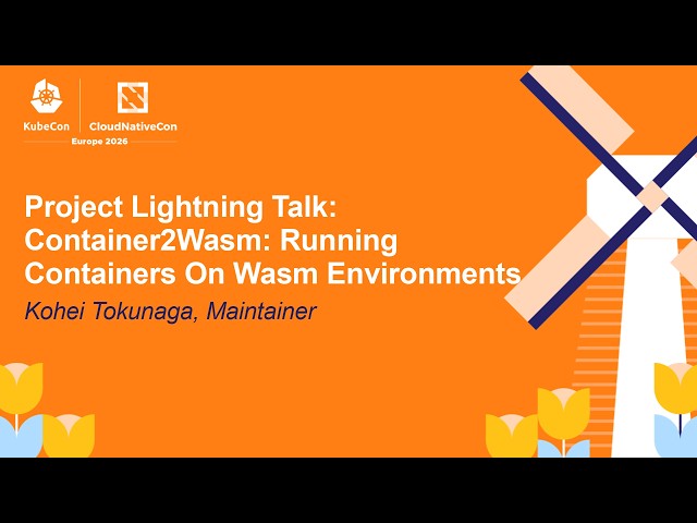 Project Lightning Talk: Container2Wasm: Running Containers On Wasm Environments - Kohei Tokunaga