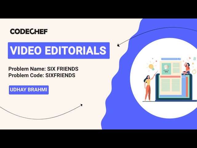 Six Friends | SIXFRIENDS | Udhay Brahmi | Video Editorials | Codechef Content Creators