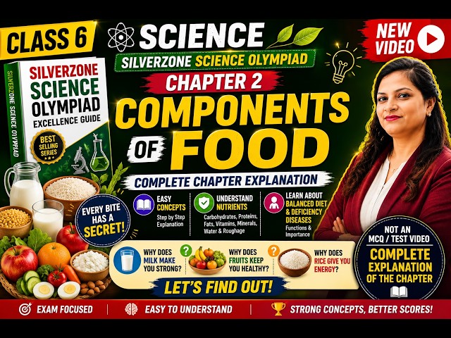 Class 6 SilverZone Science Olympiad | Chapter 2 Components of  Food | Complete Course
