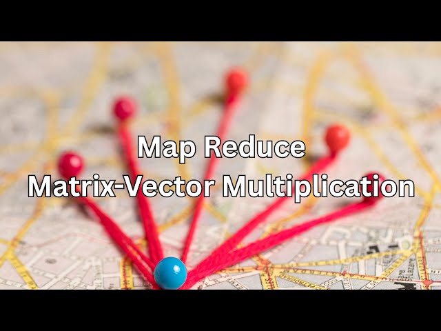 Map Reduce - Matrix Vector Multiplication