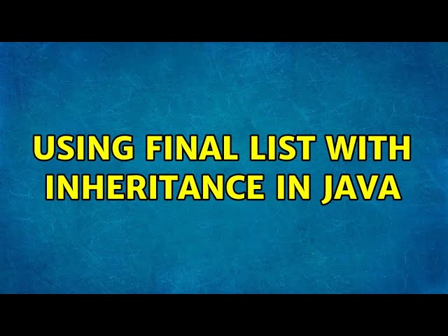 Using final list with inheritance in Java