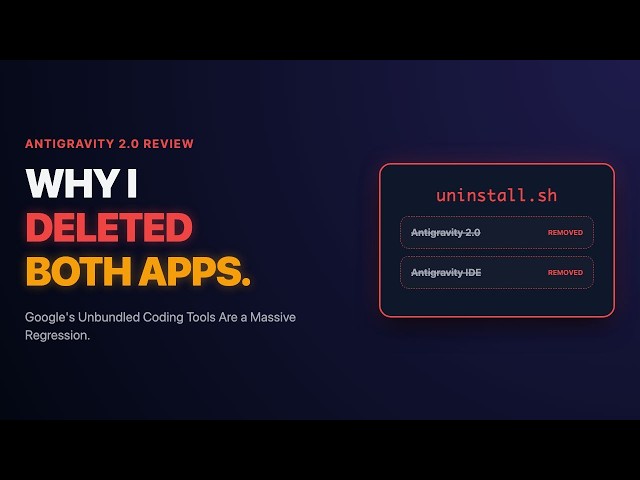 I Deleted Antigravity 2.0 (Google's Rushed Product Split)