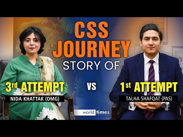 CSS Journey Story of 3rd Attempt vs 1st Attempt | Talha Shafqat | Nida Khattak | World Times