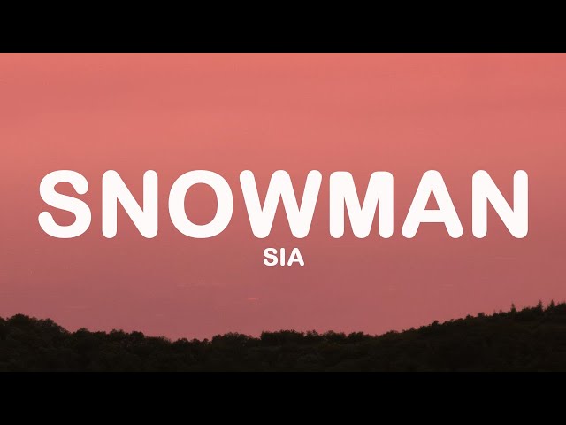 Sia - Snowman (Lyrics)