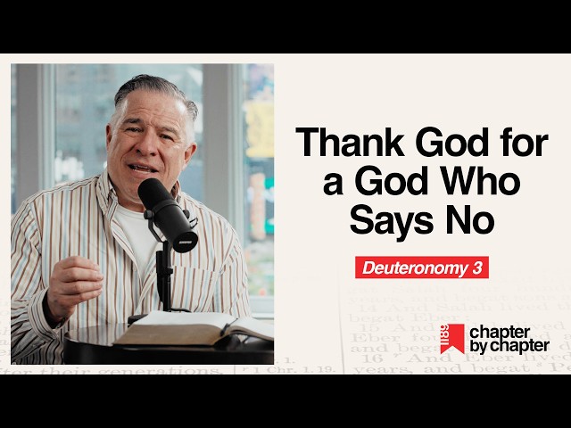 Deuteronomy 3: Thank God for a God Who Says No