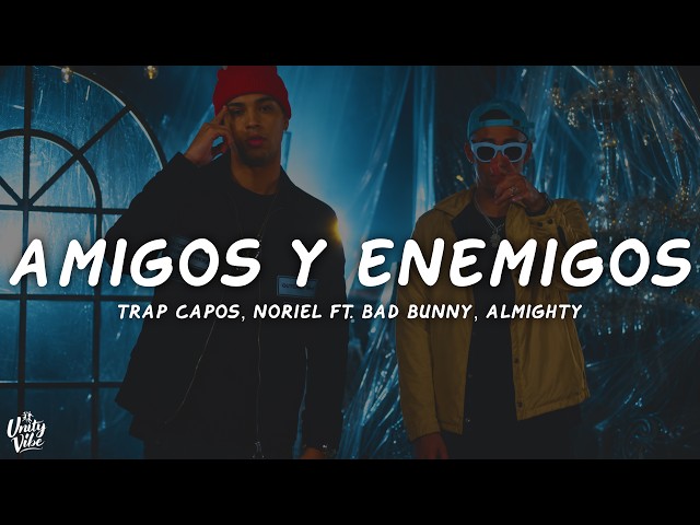 Trap Capos, Noriel - Amigos y Enemigos (Letra) ft. Bad Bunny, Almighty