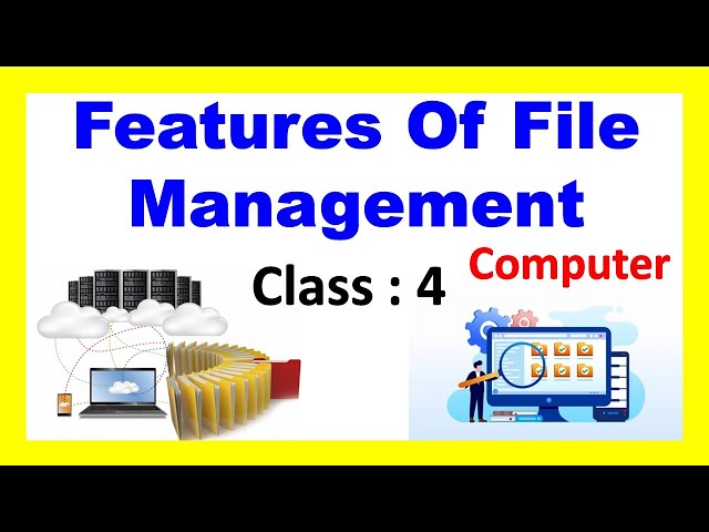 Features of File Management | Class - 4 | Computer | CAIE / CBSE / ICSE syllabus