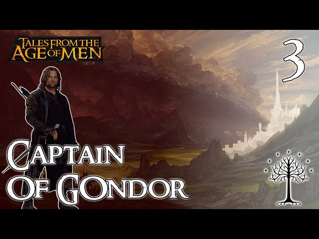 Mount & Blade 2 Bannerlord | Tales From The Age Of Men | Captain of Gondor | Part 3