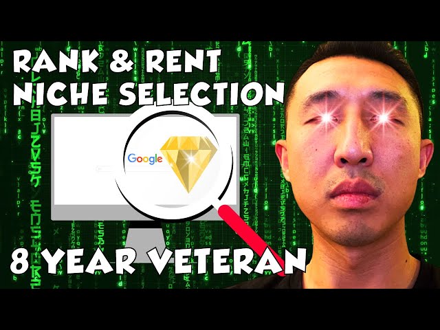 Rank & Rent Niche Selection by 8 Year Veteran