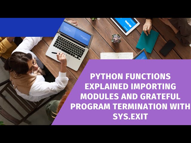 Python Functions Explained Importing Modules and Graceful Program Termination with sys.exit