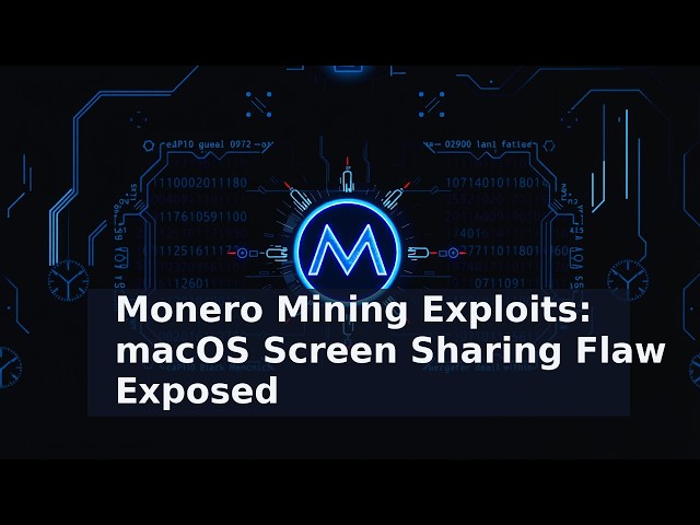 Monero Mining Exploits: macOS Screen Sharing Flaw Exposed