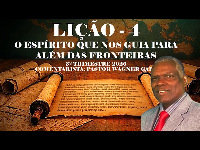 LIÇÃO 4 O ESPÍRITO QUE NOS GUIA PARA ALÉM DAS FRONTEIRAS 3º TRIM 2026 OSMAR PRATES