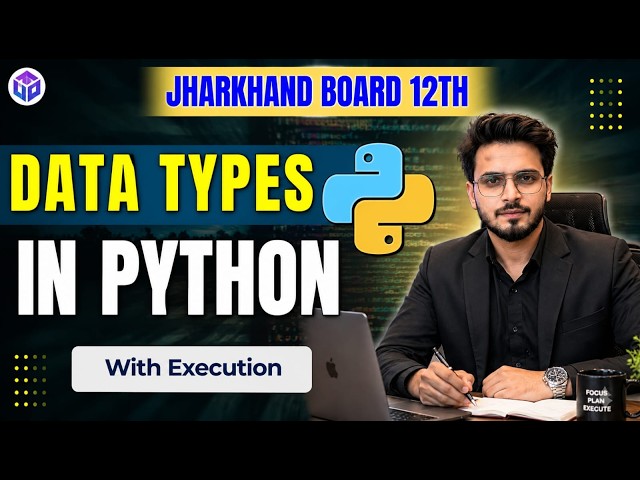 JHARKHAND BOARD 12TH | DATA TYPES IN PYTHON | With Execution | Class 12 Computer Science